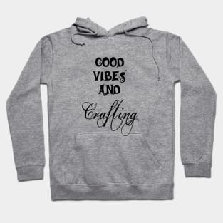 Good Vibes and Crafting Hoodie